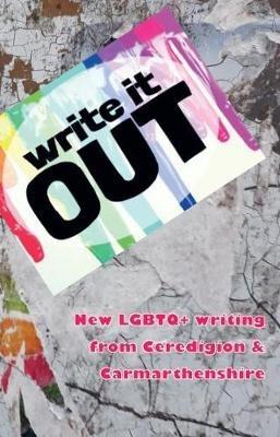 Write it OUT: New LGBTQ+ writing from Ceredigion & Carmarthenshire - cover