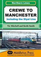 Crewe to Manchester: Including the Styal Line - Vic Mitchell,Keith Smith - cover