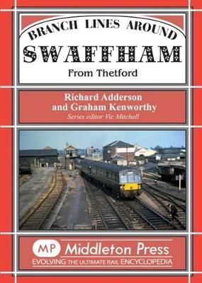 Branch Lines Around Swaffham: From Thetford - Richard Adderson - cover