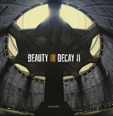 Beauty in Decay Ii: Urbex - cover