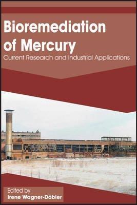 Bioremediation of Mercury: Current Research and Industrial Applications - cover