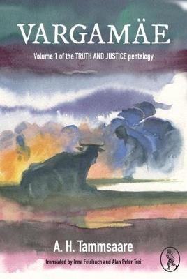 Vargamäe: Volume 1 of the Truth and Justice Pentalogy - A. H. Tammsaare - cover