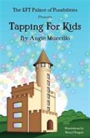 Tapping for Kids: A Children's Guide to Emotional Freedom Technique (EFT) - Angie Muccillo - cover