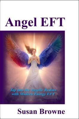 Angel EFT: Tap into the Angelic Realms with Modern Energy EFT - Susan Browne - cover