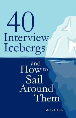 40 Interview Icebergs and How to Sail Around Them - Michael Heath - cover