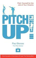 Pitch Up!: Pitch Yourself for the Job of Your Dreams