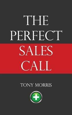 The Perfect Sales Call - Tony Morris - cover