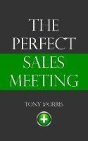 The Perfect Sales Meeting - Tony Morris - cover