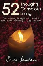 52 Thoughts For Conscious Living: One inspiring thought each week to lead you consciously through the year