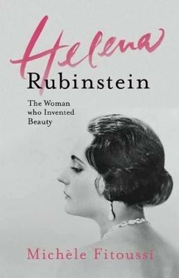 Helena Rubinstein: The Woman Who Invented Beauty - Michele Fitoussi - cover