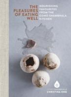 Pleasures of Eating Well: Nourishing Favourites from the Como Shambhala Kitchens - Christina Ong - cover