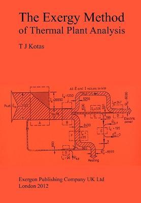 The Exergy Method of Thermal Plant Analysis - Tadeusz J Kotas - cover