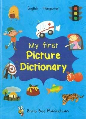 My First Picture Dictionary: English-Hungarian with over 1000 words (2018) - M Watson,M. Mariann - cover