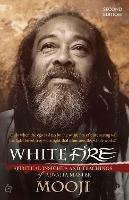 White Fire: Spiritual Insights and Teachings of Advaita Master Mooji - Mooji - cover
