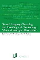 Second Language Teaching and Learning with Technology: Views of Emergent Researchers - cover