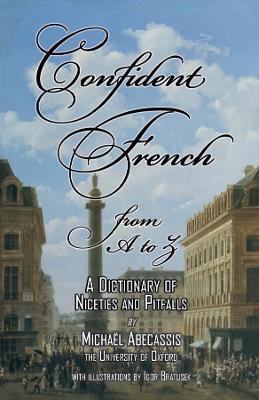 CONFIDENT FRENCH from A to Z: A Dictionary of Niceties and Pitfalls - cover