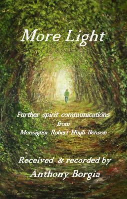 More Light: Further spirit communications from Monsignor Robert Hugh Benson - Anthony Borgia - cover