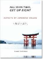 Fall Seven Times, Get Up Eight: Aspects of Japanese Values - Satoshi Hara - cover