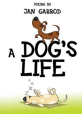 A dog's life: Poetry by Jan Garrod - Jan Garrod - cover