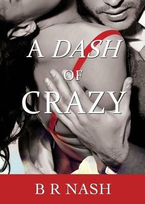 A Dash of Crazy - B R. Nash - cover