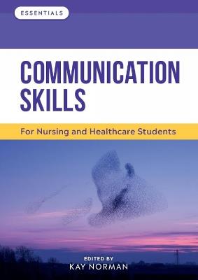 Communication Skills: For Nursing and Healthcare Students - Kay Norman - cover