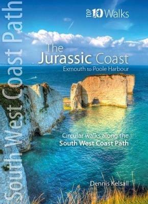 The Jurassic Coast (Lyme Regis to Poole Harbour): Circular Walks along the South West Coast Path - Dennis Kelsall - cover