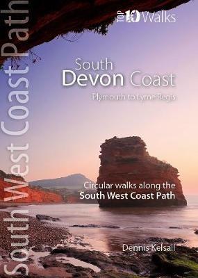 South Devon Coast - Plymouth to Lyme Regis: Circular Walks along the South West Coast Path - Dennis Kelsall - cover