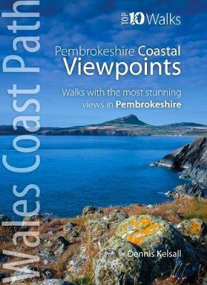 Pembrokeshire - Walks to Coastal Viewpoints: Circular walks with the most stunning views in Pembrokeshire - Dennis Kelsall - cover