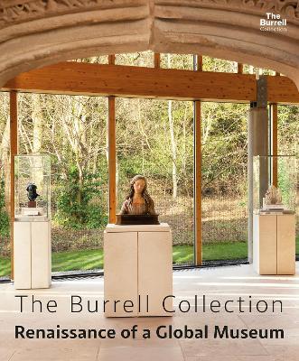 The Burrell Collection: Renaissance of a global museum - Bridget McConnell,Duncan Dornan,John McAslan - cover