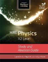 WJEC Physics for A2 Level: Study and Revision Guide - Gareth Kelly,Iestyn Morris,Nigel Wood - cover