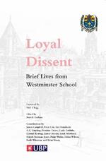 Loyal Dissent: Brief Lives of Westminster School