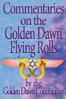 Commentaries on the Golden Dawn Flying Rolls - cover