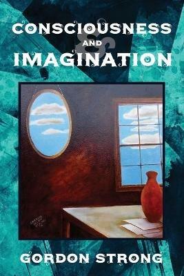 Consciousness and Imagination - Gordon Strong - cover