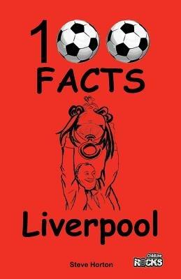Liverpool - 100 Facts - Steve Horton - cover