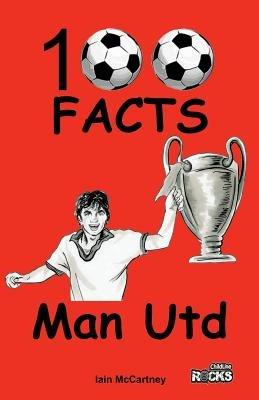 Manchester United - 100 Facts - Iain McCartney - cover