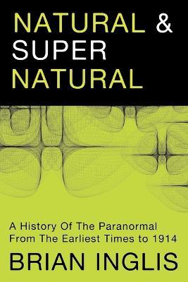 Natural and Supernatural: A History of the Paranormal from Earliest Times to 1914 - Brian Inglis - cover