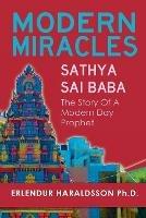 Modern Miracles: The Story of Sathya Sai Baba: A Modern Day Prophet