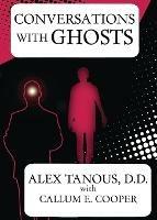 Conversations with Ghosts - Alex Tanous,Callum E. Cooper - cover