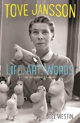 Tove Jansson Life, Art, Words: The Authorised Biography - Boel Westin - cover