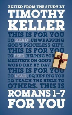 Romans 1 - 7 For You: For reading, for feeding, for leading - Timothy Keller - cover