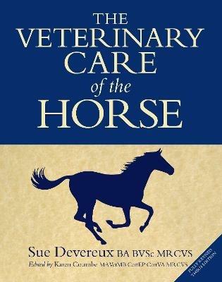 The Veterinary Care of the Horse: 3rd Edition - Sue Devereux - cover
