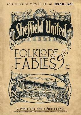 Folklore and Fables II: An alternative look at Sheffield United - John Garrett - cover