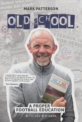 Old School: A Proper Football Education - Mark Patterson,Kevin O'Hara - cover