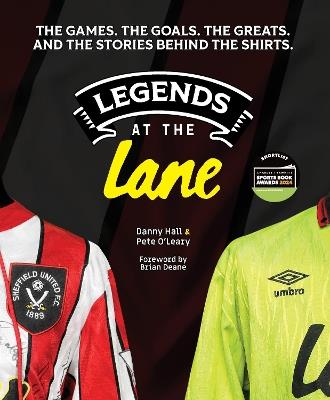 Legends at the Lane: The history of Sheffield United told through player shirts and other memorabilia - Danny Hall,Pete O'Leary - cover