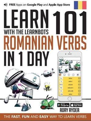 Learn 101 Romanian Verbs in 1 Day: With LearnBots - Rory Ryder - cover