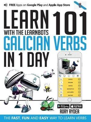 Learn 101 Galician Verbs in 1 Day: With LearnBots - Rory Ryder - cover