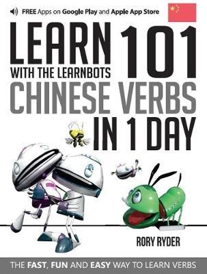 Learn 101 Chinese Verbs in 1 Day: With LearnBots - Rory Ryder - cover