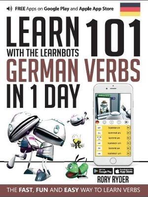 Learn 101 German Verbs In 1 Day: With LearnBots - Rory Ryder - cover