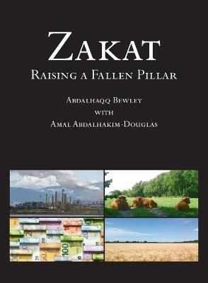 Zakat: Raising a Fallen Pillar - Abdalhaqq Bewley,Amal Abdalhakim Douglas - cover