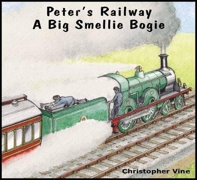 Peter's Railway a Big Smellie Bogie - Christopher G. C. Vine - cover